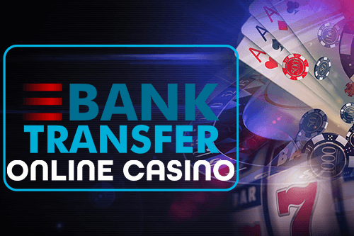 Playing at Casinos that Accept Bank Transfer