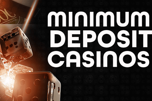 What are Minimum Deposit Casinos?